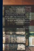 Volume No. 1 of Palmer Records. Proceedings, or Memorial Volume of the First Palmer Family Re-union Held at Stonington, Conn., August 10 & 11, 1881, t