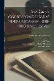 Asa Gray Correspondence.Senders McA-Ma, 1838-1900 (inclusive); Senders McA-Ma, 1838-1900