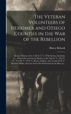 The Veteran Volunteers of Herkimer and Otsego Counties in the War of the Rebellion; Being a History of the 152d N. Y. V. With Scenes, Incidents, Etc.,