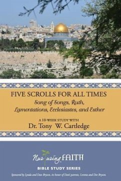 Five Scrolls for All Times: Song of Songs, Ruth, Lamentations, Ecclesiastes, and Esther - Cartledge, Tony W.