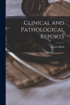 Clinical and Pathological Reports - Black, Samuel