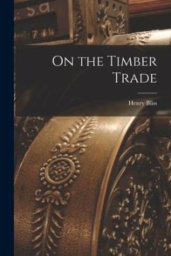 On the Timber Trade [microform] - Bliss, Henry