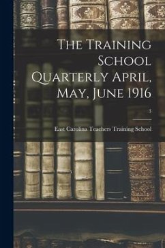 The Training School Quarterly April, May, June 1916; 3