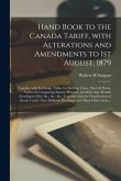 Hand Book to the Canada Tariff, With Alterations and Amendments to 1st August, 1879 [microform]: Together With Exchange Tables for Sterling, Franc, Ma