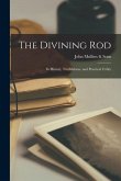 The Divining Rod: Its History, Truthfulness, and Practical Utility