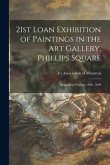 21st Loan Exhibition of Paintings in the Art Gallery, Phillips Square: Beginning February 20th, 1899