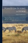 Points on Buying a Horse: Showing the Means by Which Unsoundness and Faults May Be Discovered: Also the Tricks and Methods Frequently Used to Ef