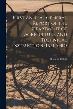 First Annual General Report of the Department of Agriculture and Technical Instruction (Ireland): Report for 1901-02 - Anonymous