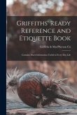 Griffiths' Ready Reference and Etiquette Book [microform]: Contains Much Information Useful in Every-day Life
