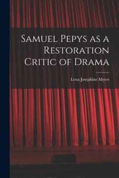 Samuel Pepys as a Restoration Critic of Drama - Myers, Lena Josephine