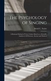 The Psychology of Singing: a Rational Method of Voice Culture Based on a Scientific Analysis of All Systems, Ancient and Modern