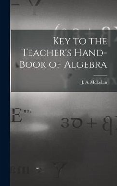 Key to the Teacher's Hand-book of Algebra [microform]