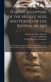 Italian Sculpture of the Middle Ages and Period of the Revival of Art