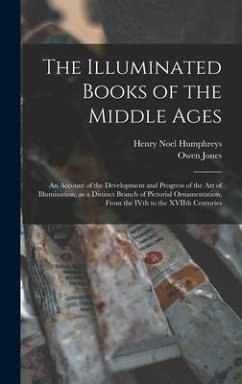 The Illuminated Books of the Middle Ages - Humphreys, Henry Noel; Jones, Owen