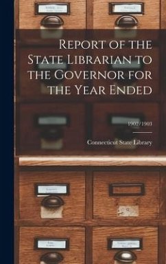 Report of the State Librarian to the Governor for the Year Ended; 1902/1903