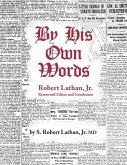 By His Own Words Robert Lathan, JR. By His Own Words Robert Lathan, JR.