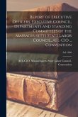 Report of Executive Officers, Executive Council, Departments and Standing Committees of the Massachusetts State Labor Council, AFL-CIO ... Convention;