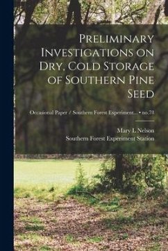 Preliminary Investigations on Dry, Cold Storage of Southern Pine Seed; no.78 - Nelson, Mary L.