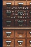 Catalogue of New and Second Hand Books, Ancient and Modern ... [microform]