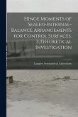 Hinge Moments of Sealed-internal-balance Arrangements for Control Surfaces.: I, Theoretical Investigation