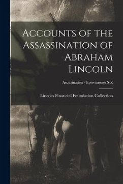 Accounts of the Assassination of Abraham Lincoln; Assassination - Eyewitnesses S-Z