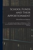 School Funds and Their Apportionment; a Consideration of the Subject With Reference to a More General Equalization of Both the Burdens and the Advanta
