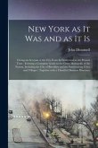 New York as It Was and as It is: Giving an Account of the City From Its Settlement to the Present Time: Forming a Complete Guide to the Great Metropol