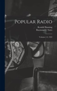 Popular Radio: Volumes 1-2, 1922 - Banning, Kendall