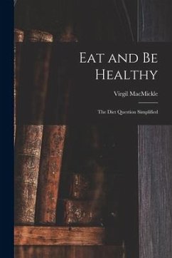 Eat and Be Healthy: the Diet Question Simplified