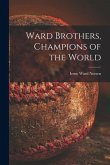 Ward Brothers, Champions of the World