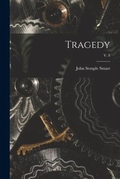 Tragedy; v. 8 - Smart, John Semple