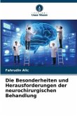 Die Besonderheiten und Herausforderungen der neurochirurgischen Behandlung