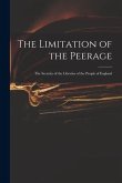 The Limitation of the Peerage: the Security of the Liberties of the People of England
