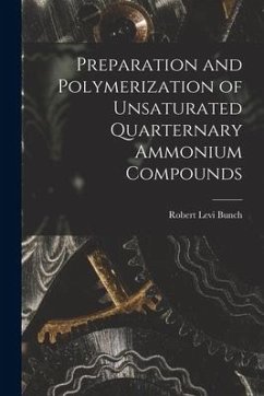 Preparation and Polymerization of Unsaturated Quarternary Ammonium Compounds - Bunch, Robert Levi