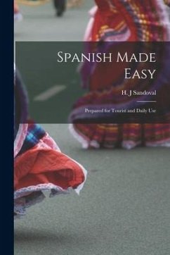 Spanish Made Easy: Prepared for Tourist and Daily Use