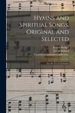 Hymns and Spiritual Songs, Original and Selected [microform]: for the Use of Christians