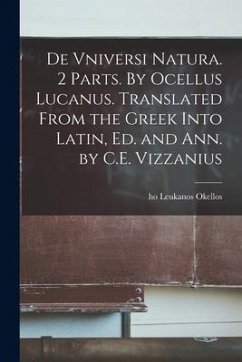 De Vniversi Natura. 2 Parts. By Ocellus Lucanus. Translated From the Greek Into Latin, Ed. and Ann. by C.E. Vizzanius - Okellos, Ho Leukanos