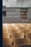 A Perfect Memory, How to Have and Keep It
