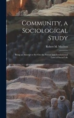 Community, a Sociological Study [microform]: Being an Attempt to Set out the Nature and Fundamental Laws of Social Life