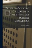 Problem-solving by Children in Daily Nursery School Situations