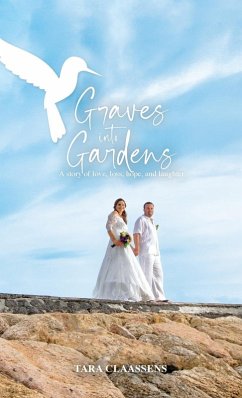 Graves into Gardens - Claassens, Tara Graves into Gardens - Claassens, Tara