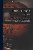 Our Travels [microform]: a Book Brimful of Beautiful Engravings, and the Best Travel Information, Gleaned From Everywhere: a Picture Tour, the