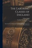 The Laboring Classes of England: Especially Those Engaged in Agriculture and Manufactures; in a Series of Letters