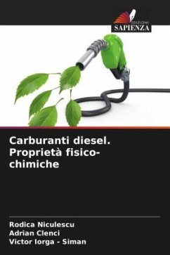 Carburanti diesel. Proprietà fisico-chimiche - Niculescu, Rodica;Clenci, Adrian;Iorga - Siman, Victor