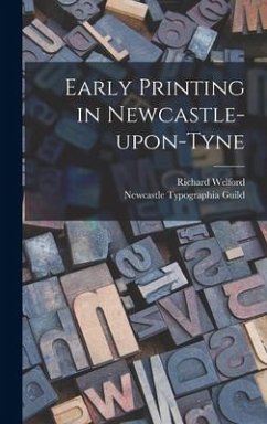 Early Printing in Newcastle-upon-Tyne - Welford, Richard