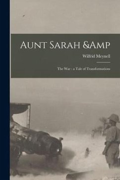 Aunt Sarah & the War: a Tale of Transformations - Meynell, Wilfrid