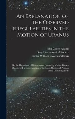 An Explanation of the Observed Irregularities in the Motion of Uranus - Adams, John Couch