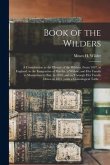 Book of the Wilders: a Contribution to the History of the Wilders, From 1497, in England, to the Emigration of Martha, a Widow, and Her Fam