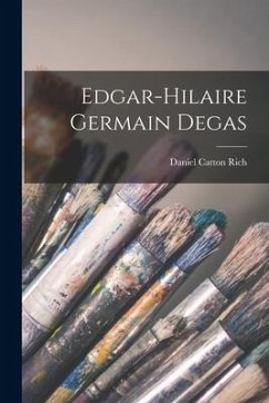 Edgar-Hilaire Germain Degas - Rich, Daniel Catton