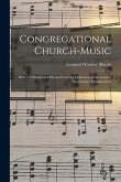 Congregational Church-music: With 150 Psalms and Hymns From the Collection of the General Association of Connecticut